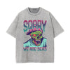 Sorry We Are Dead Graphic Tee-INNBLAC