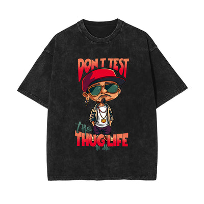 Don't Test The Thug Life In Me Washed Tee-INNBLAC