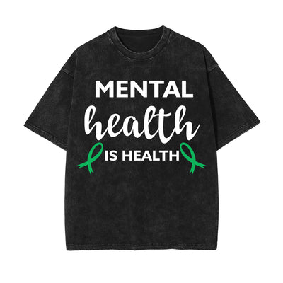Mental Health Is Health Washed Tee-INNBLAC